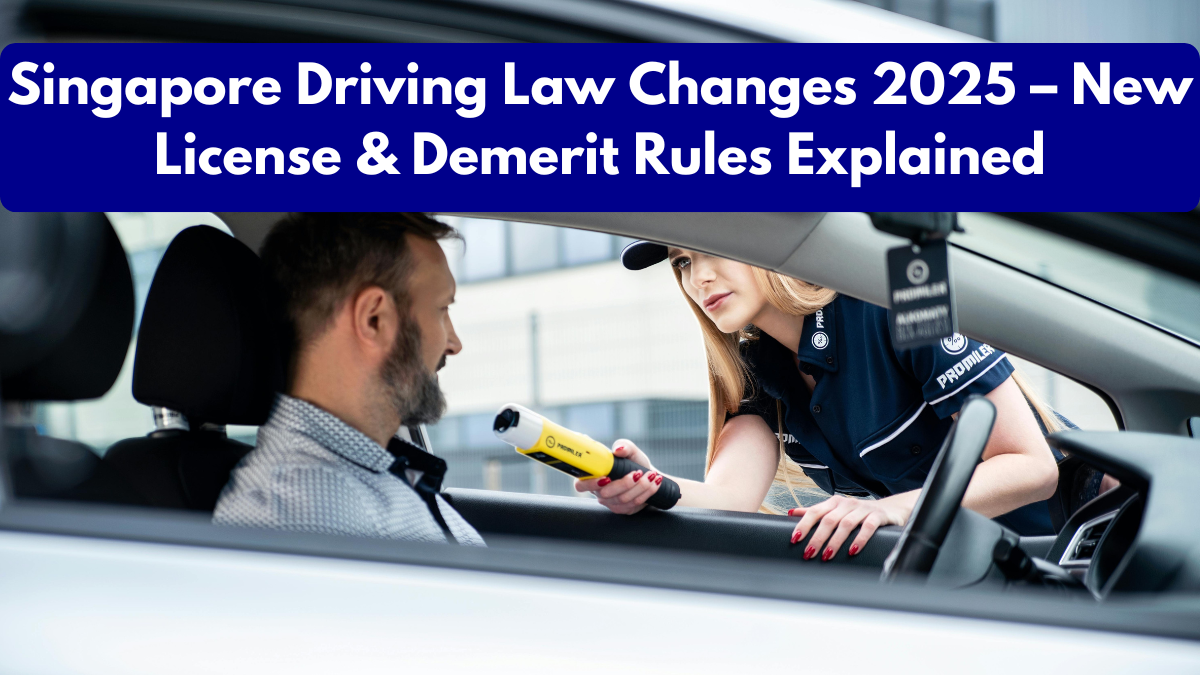Singapore Driving Law Changes 2025 – New License & Demerit Rules Explained
