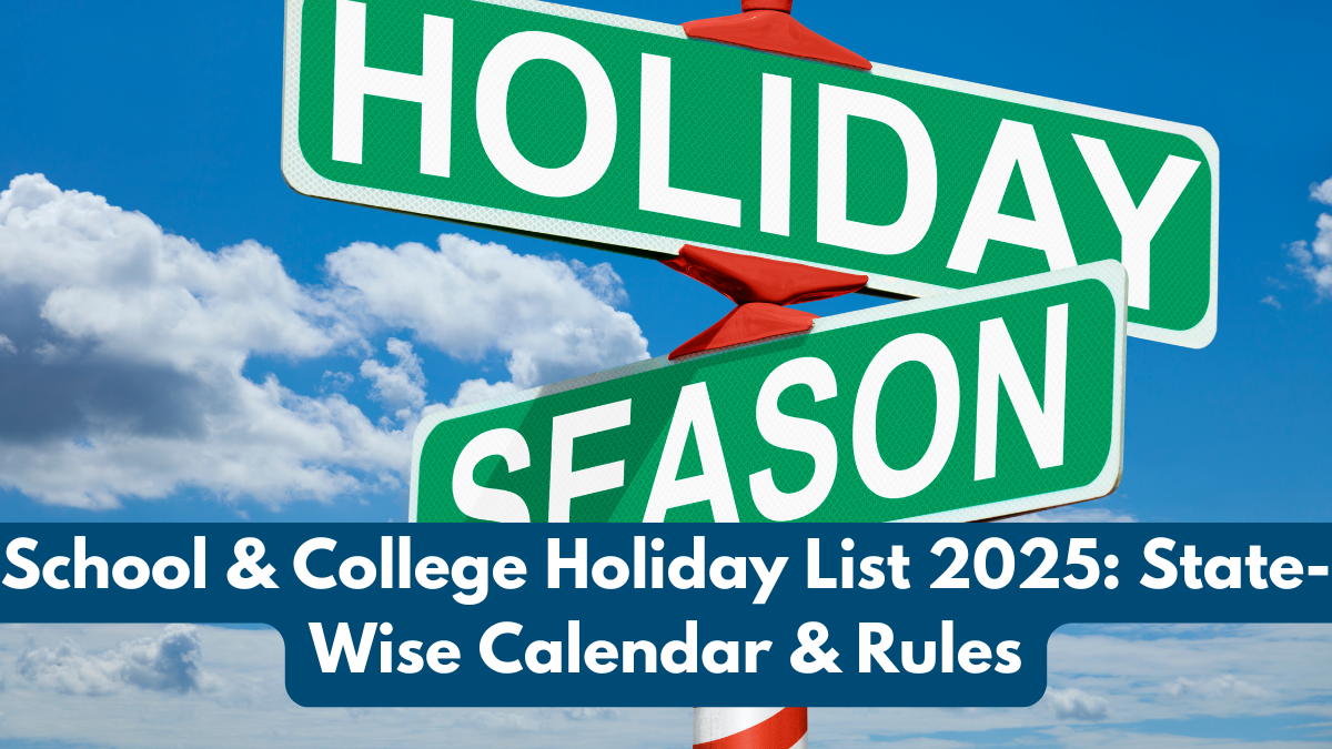 School & College Holiday List 2025: State-Wise Calendar & Rules