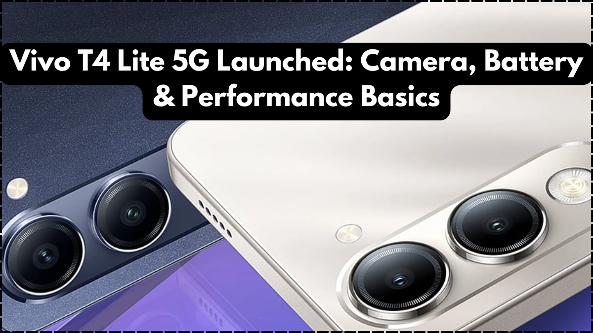 Vivo T4 Lite 5G Launched: Camera, Battery & Performance Basics