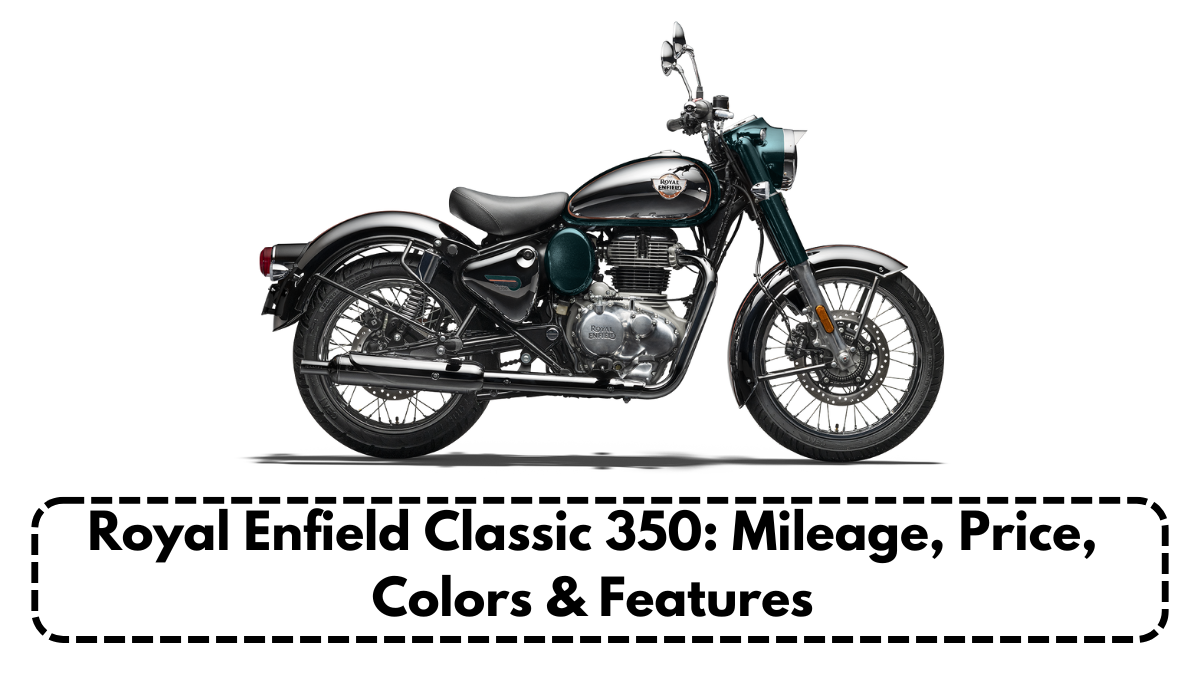 Royal Enfield Classic 350: Mileage, Price, Colors & Features