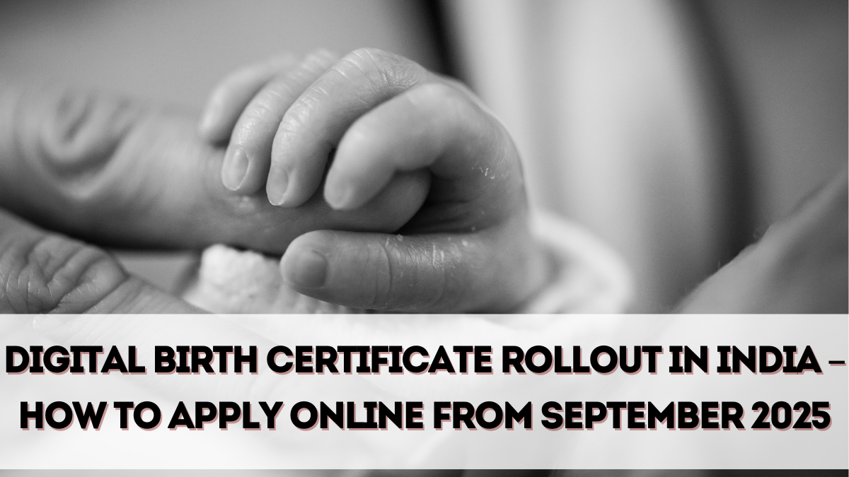Digital Birth Certificate Rollout in India – How to Apply Online From September 2025