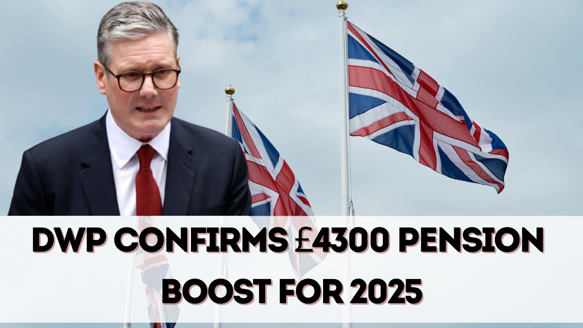 DWP Confirms £4300 Pension Boost for 2025 – Who’s Getting It?