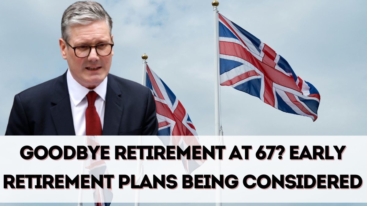 Goodbye Retirement at 67? Early Retirement Plans Being Considered for 2025