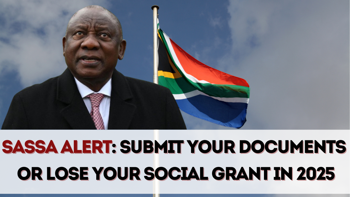 SASSA Alert: Submit Your Documents or Lose Your Social Grant in 2025