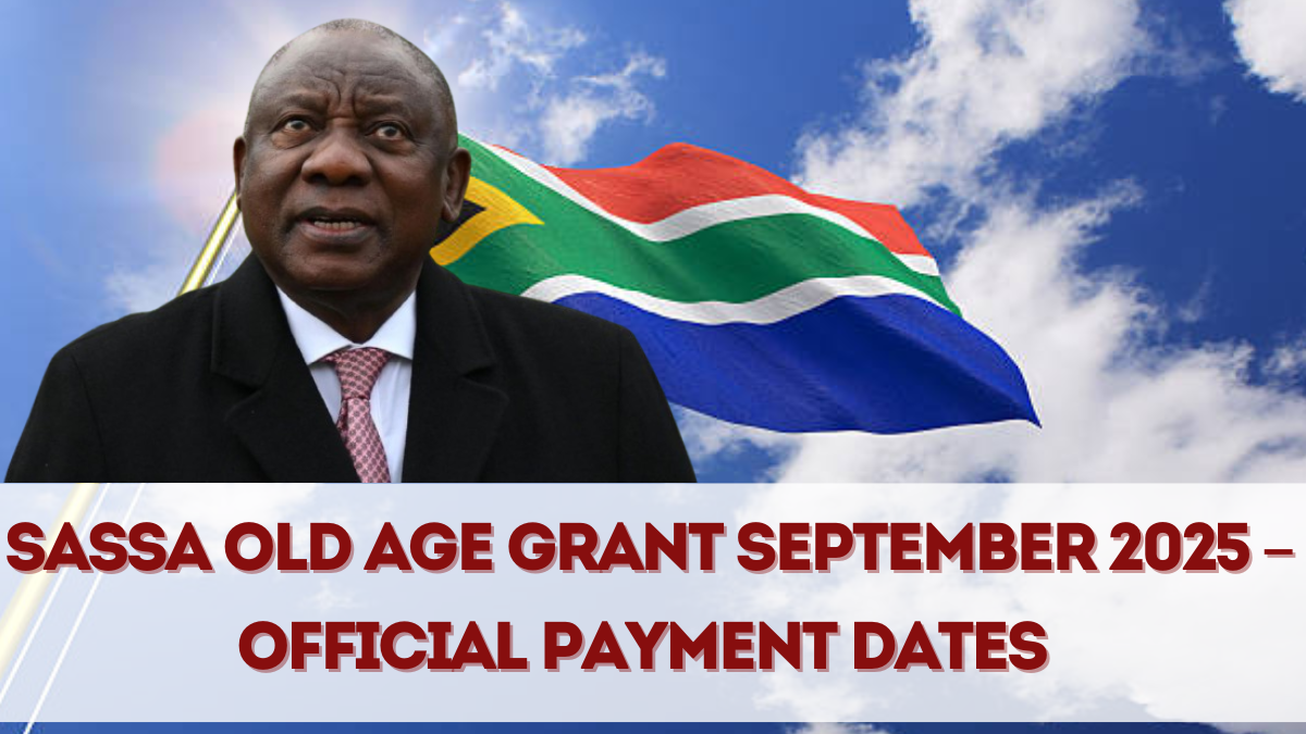 SASSA Old Age Grant September 2025 – Official Payment Dates & Beneficiary Info