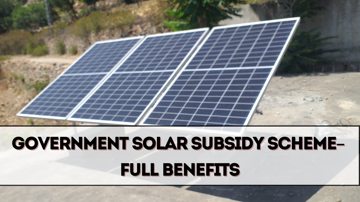 Government Solar Subsidy Scheme 2025 – Full Benefits