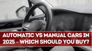 Automatic vs Manual Cars in 2025 – Which Should You Buy?