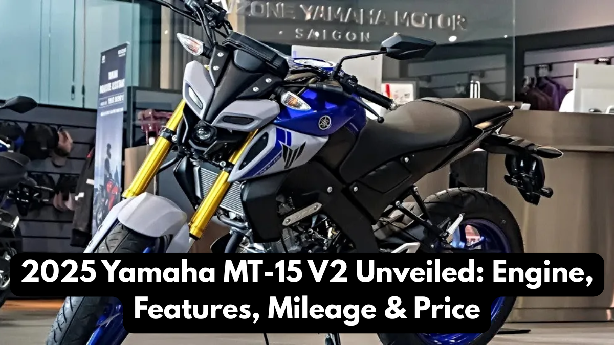 2025 Yamaha MT-15 V2 Unveiled: Engine, Features, Mileage & Price