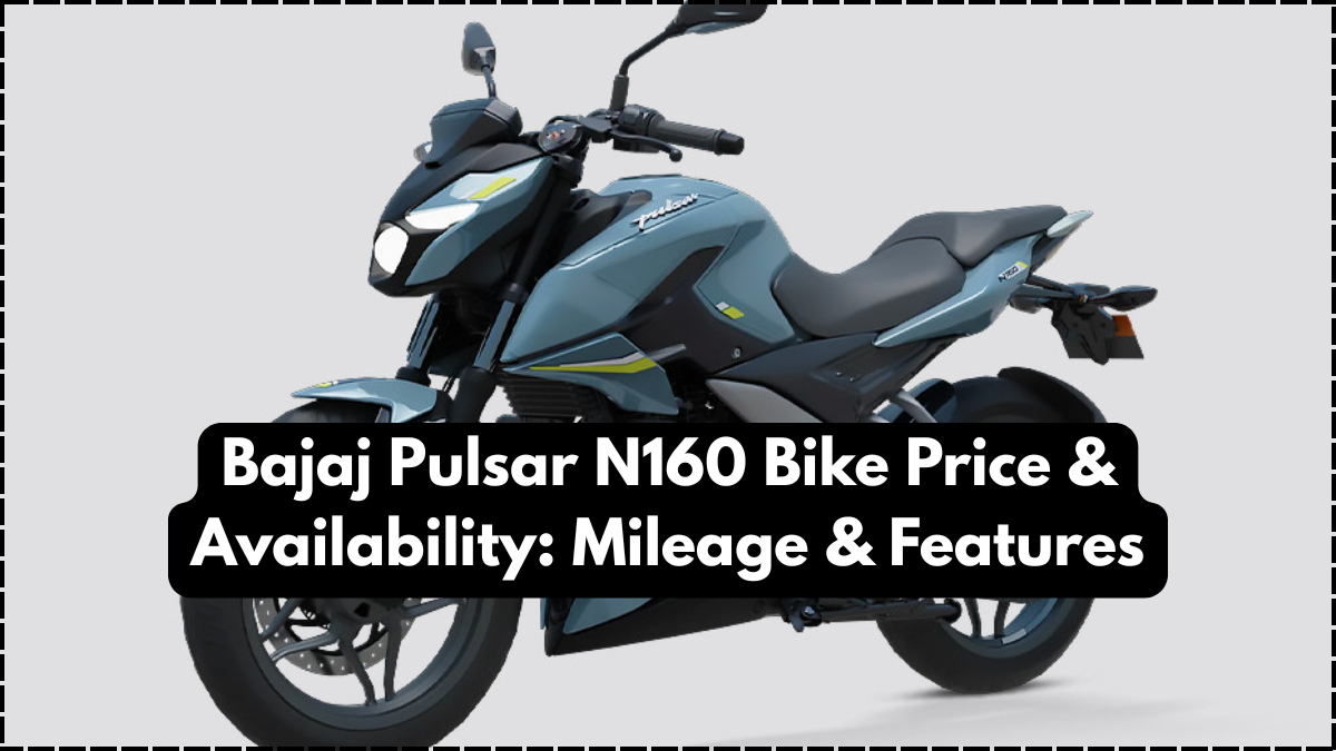 Bajaj Pulsar N160 Bike Price & Availability: Mileage & Features