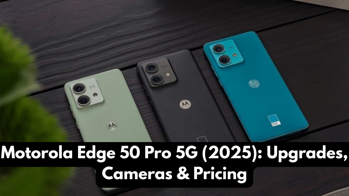 Motorola Edge 50 Pro 5G (2025): Upgrades, Cameras & Pricing