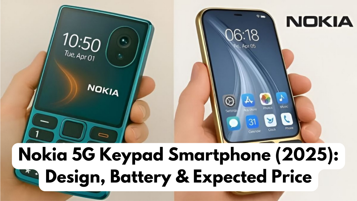 Nokia 5G Keypad Smartphone (2025): Design, Battery & Expected Price