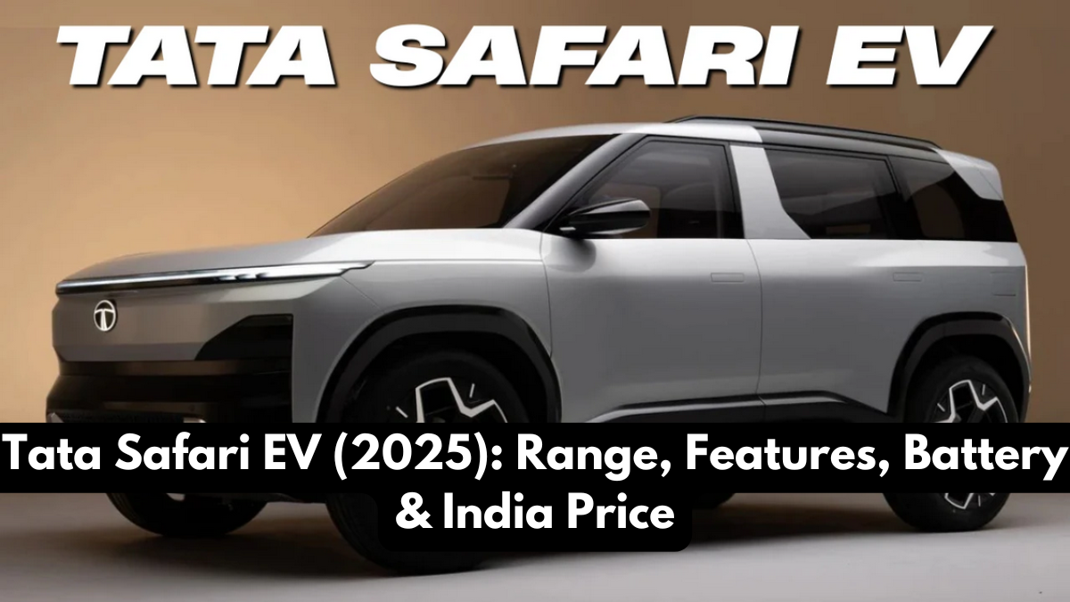 Tata Safari EV (2025): Range, Features, Battery & India Price