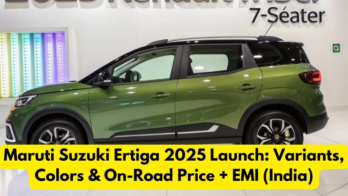Maruti Suzuki Ertiga 2025 Launch: Variants, Colors & On-Road Price + EMI (India)