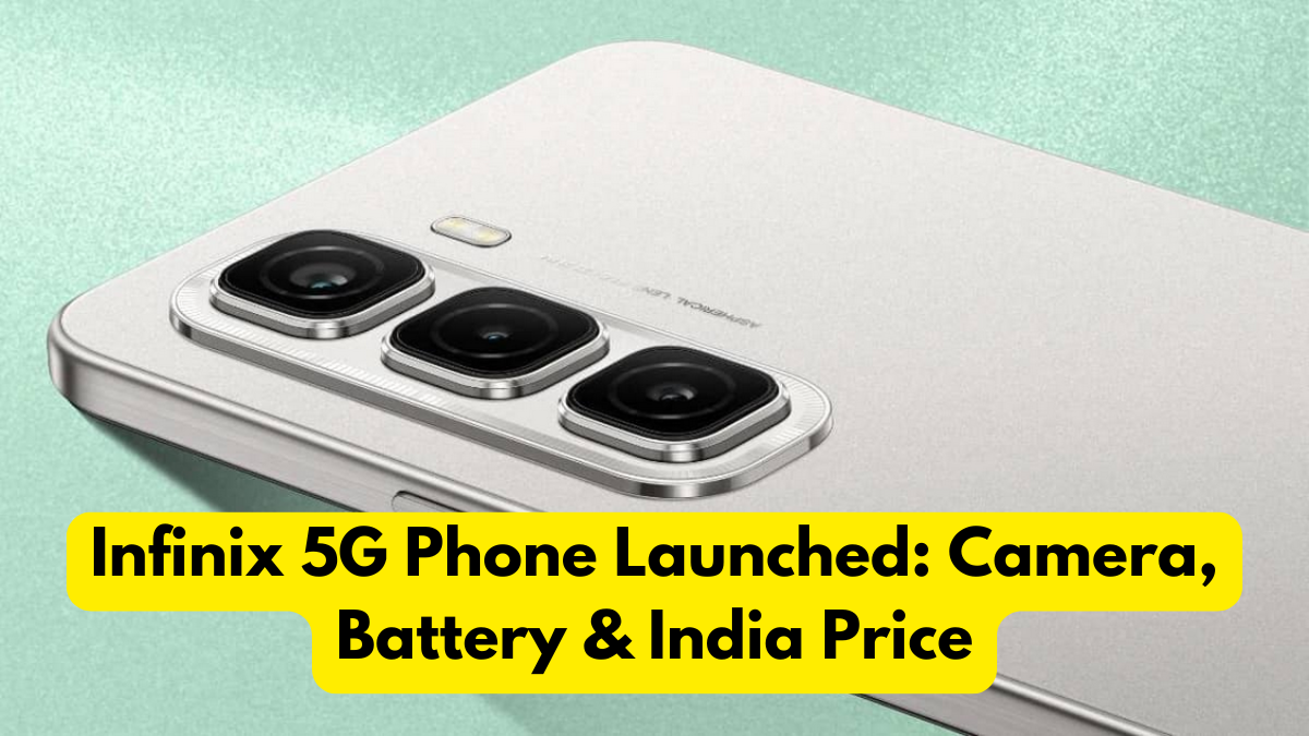 Infinix 5G Phone Launched: Camera, Battery & India Price