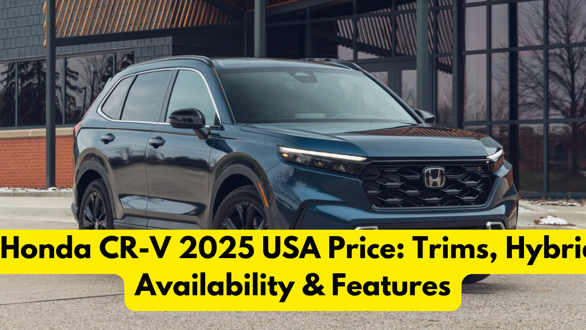 Honda CR-V 2025 USA Price: Trims, Hybrid Availability & Features