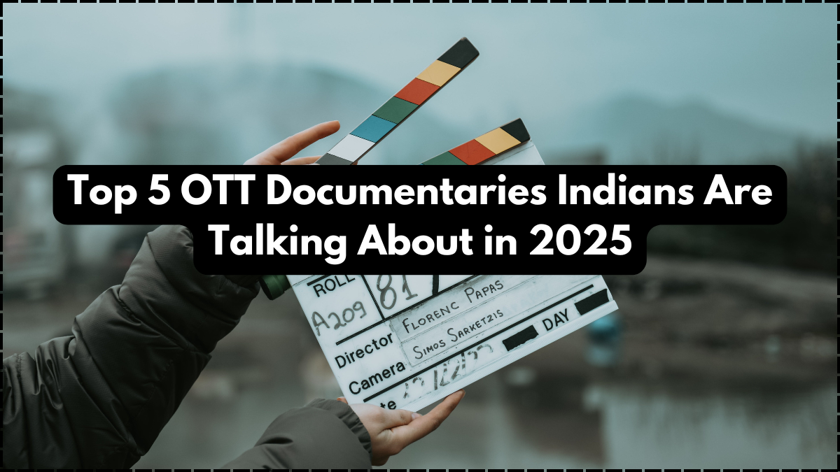 Top 5 OTT Documentaries Indians Are Talking About in 2025