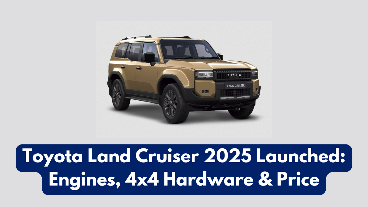 Toyota Land Cruiser 2025 Launched: Engines, 4x4 Hardware & Price
