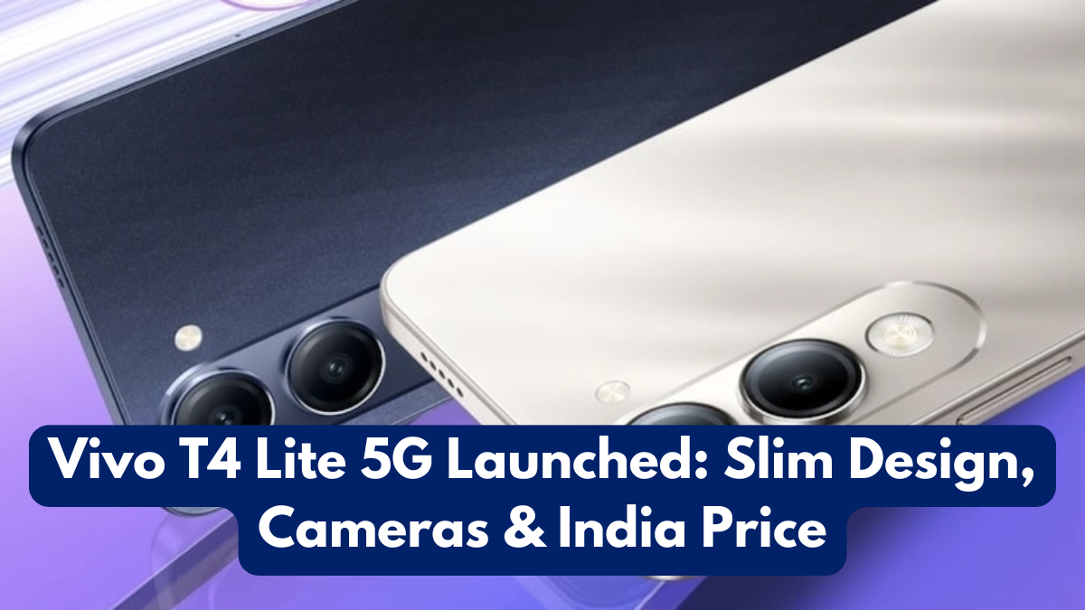 Vivo T4 Lite 5G Launched: Slim Design, Cameras & India Price