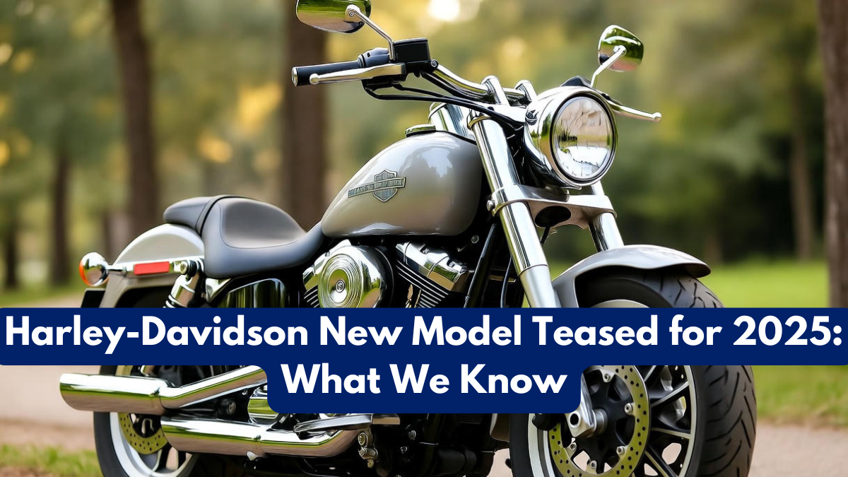 Harley-Davidson New Model Teased for 2025: What We Know