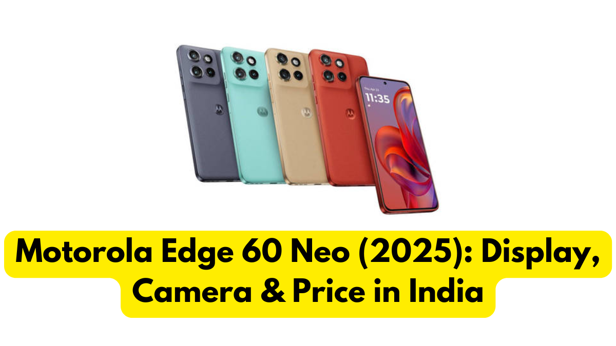 Motorola Edge 60 Neo (2025): Display, Camera & Price in India