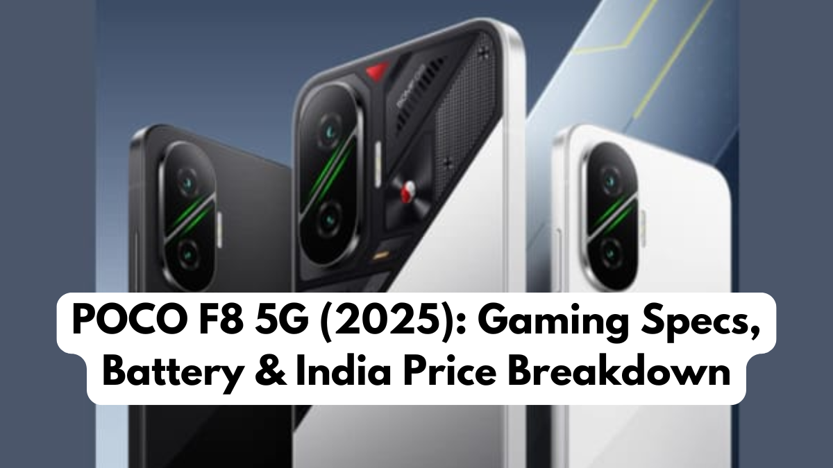 POCO F8 5G (2025): Gaming Specs, Battery & India Price Breakdown