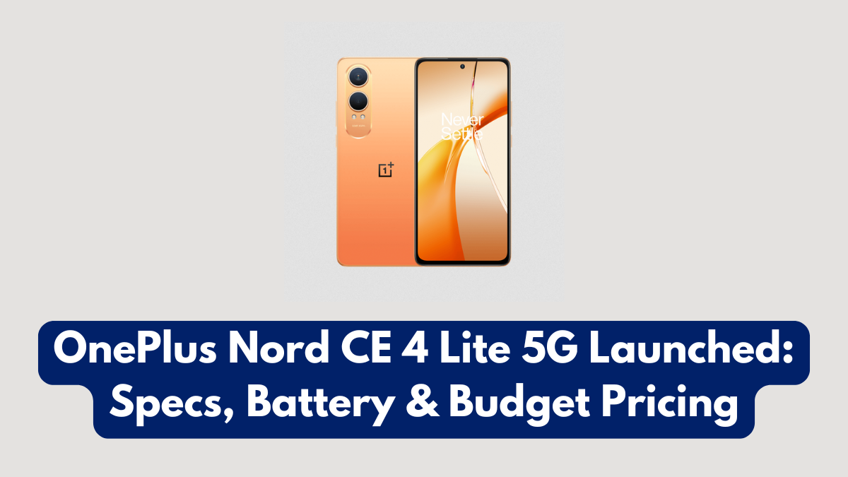 OnePlus Nord CE 4 Lite 5G Launched: Specs, Battery & Budget Pricing