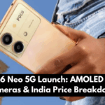 POCO X6 Neo 5G Launch: AMOLED Display, Cameras & India Price Breakdown