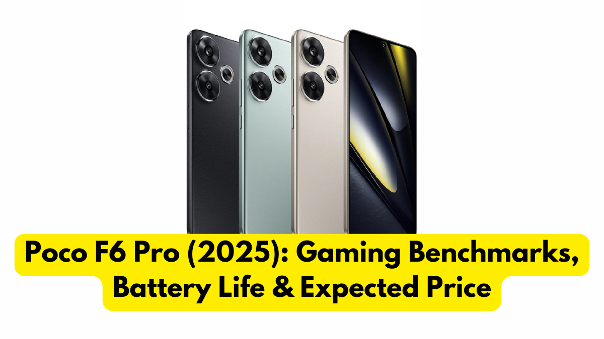 Poco F6 Pro (2025): Gaming Benchmarks, Battery Life & Expected Price