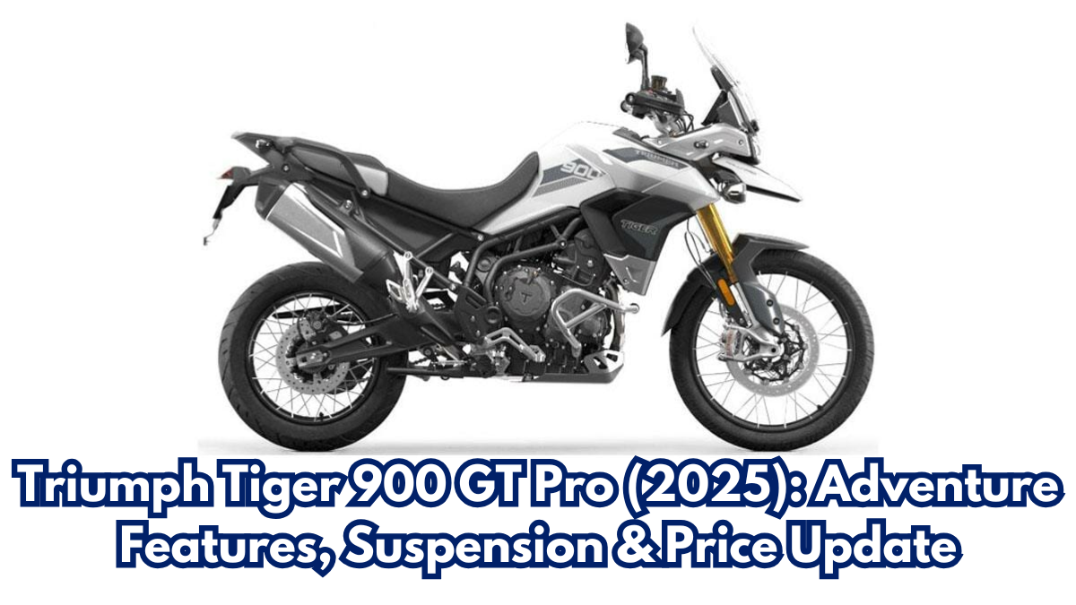 Triumph Tiger 900 GT Pro (2025): Adventure Features, Suspension & Price Update