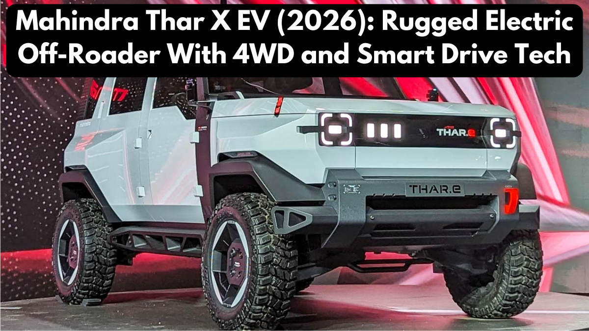 Mahindra Thar X EV (2026): Rugged Electric Off-Roader With 4WD and Smart Drive Tech