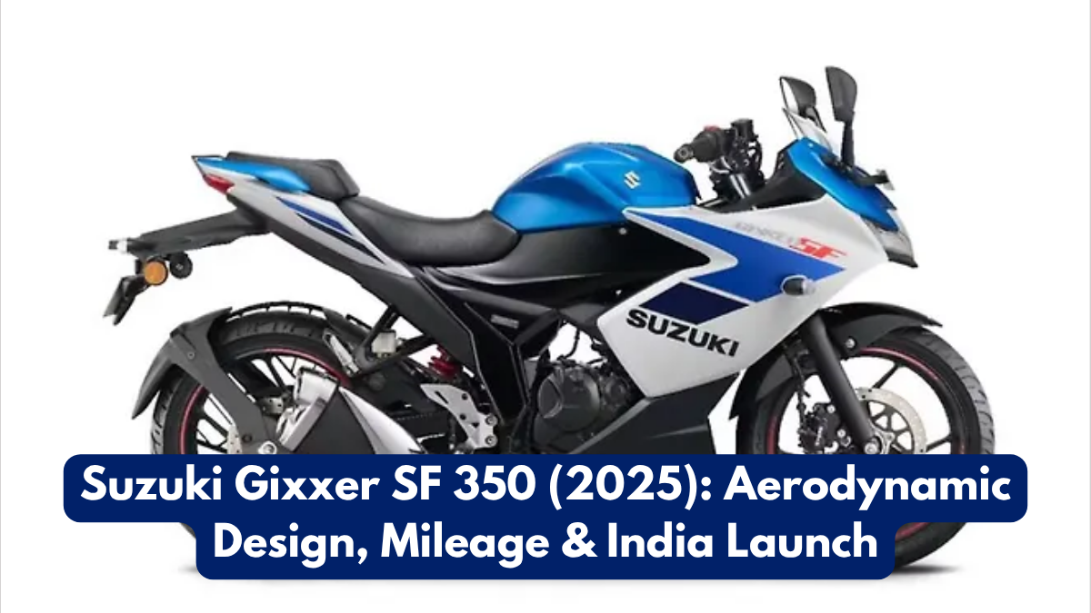 Suzuki Gixxer SF 350 (2025): Aerodynamic Design, Mileage & India Launch