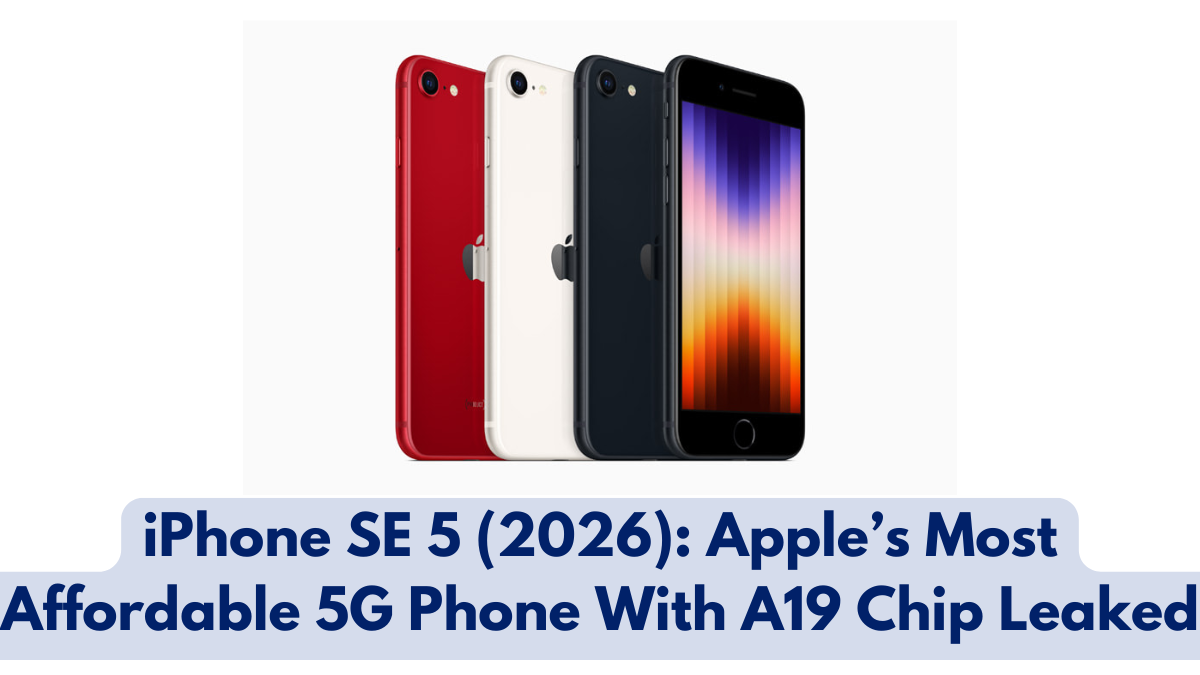 iPhone SE 5 (2026): Apple’s Most Affordable 5G Phone With A19 Chip Leaked