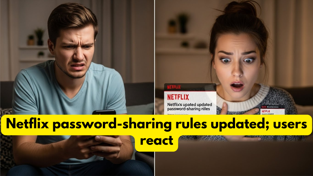 Netflix password-sharing rules updated; users react
