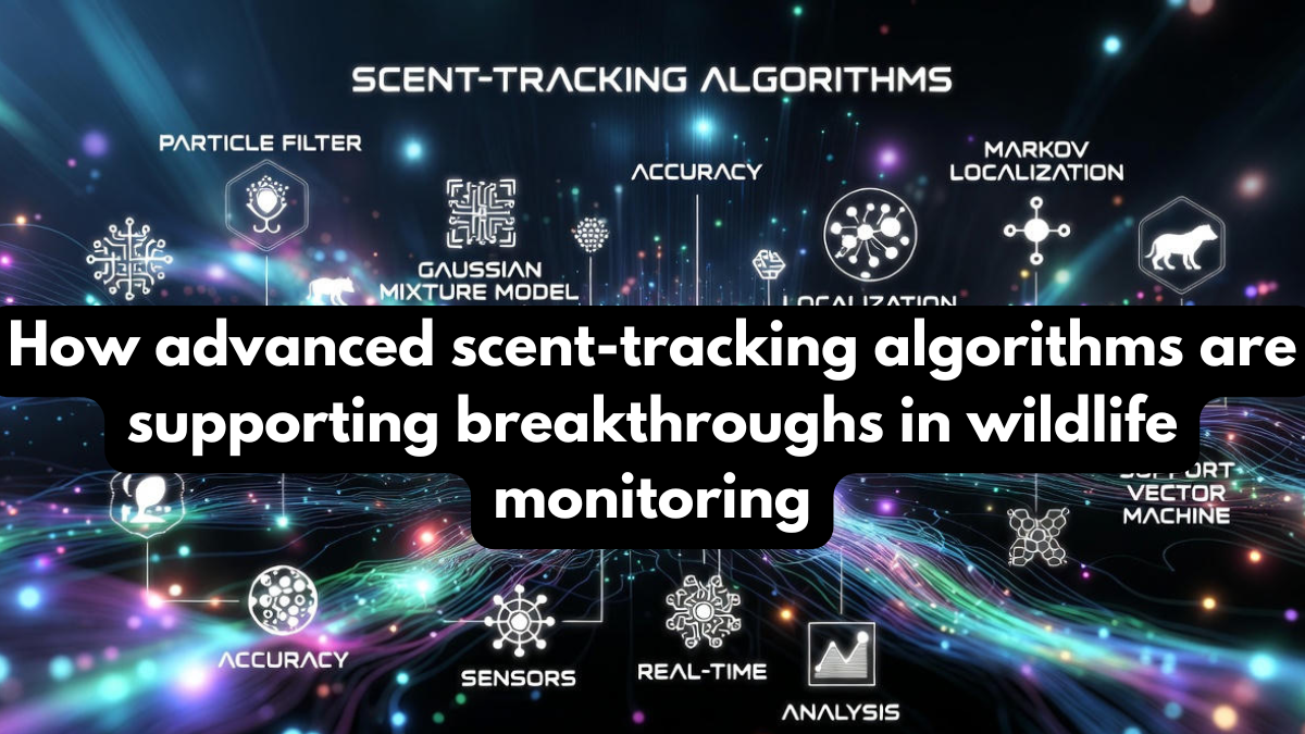 How advanced scent-tracking algorithms are supporting breakthroughs in wildlife monitoring
