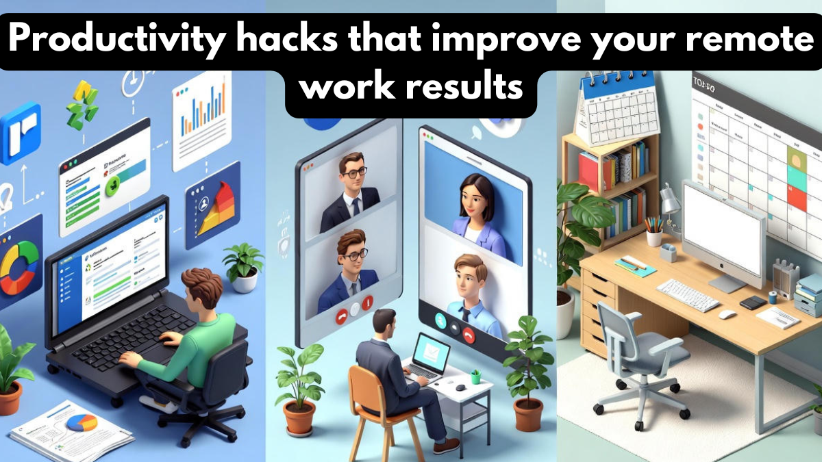 Productivity hacks that improve your remote work results