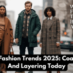 Winter Fashion Trends 2025: Coats Boots And Layering Today