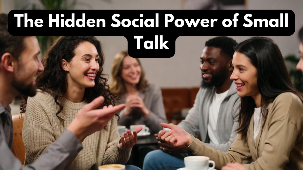 The Hidden Social Power of Small Talk