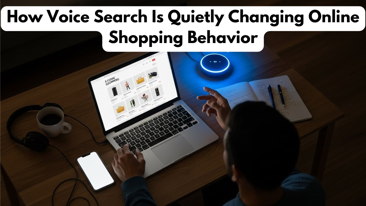 How Voice Search Is Quietly Changing Online Shopping Behavior