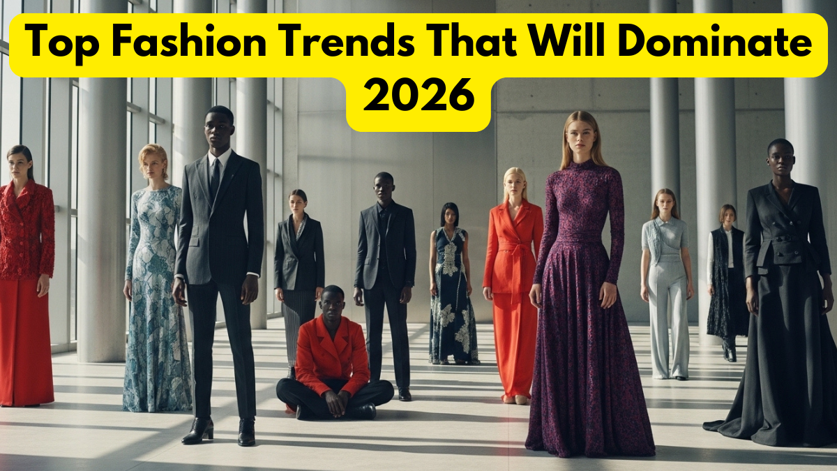 Top Fashion Trends That Will Dominate 2026