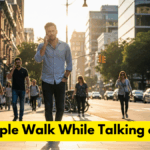Why People Walk While Talking on Phone